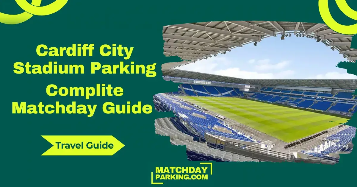 Cardiff City Stadium Parking: Complete Match Day Guide 2026