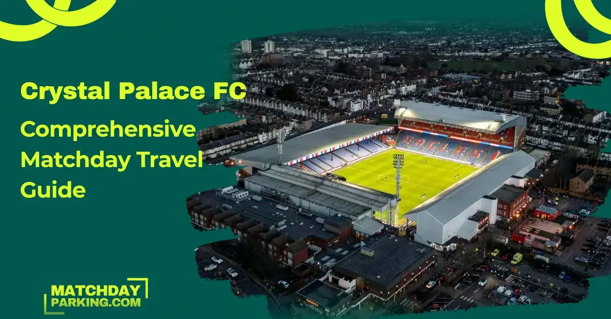 Crystal Palace FC Matchday Travel Guide: How to Get to Selhurst Park