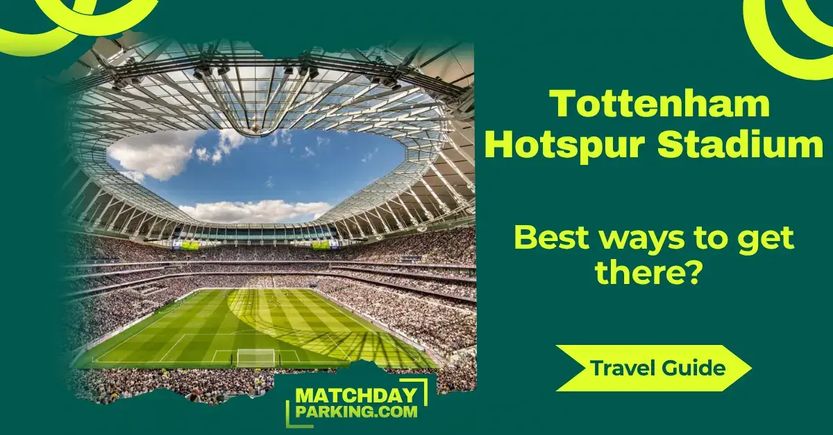 Tottenham Hotspur Stadium matchday travel guide: Best ways to get there