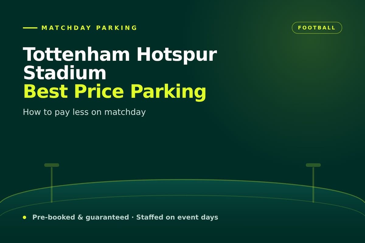 How to Get the Best Price for Parking near Tottenham Hotspur Stadium
