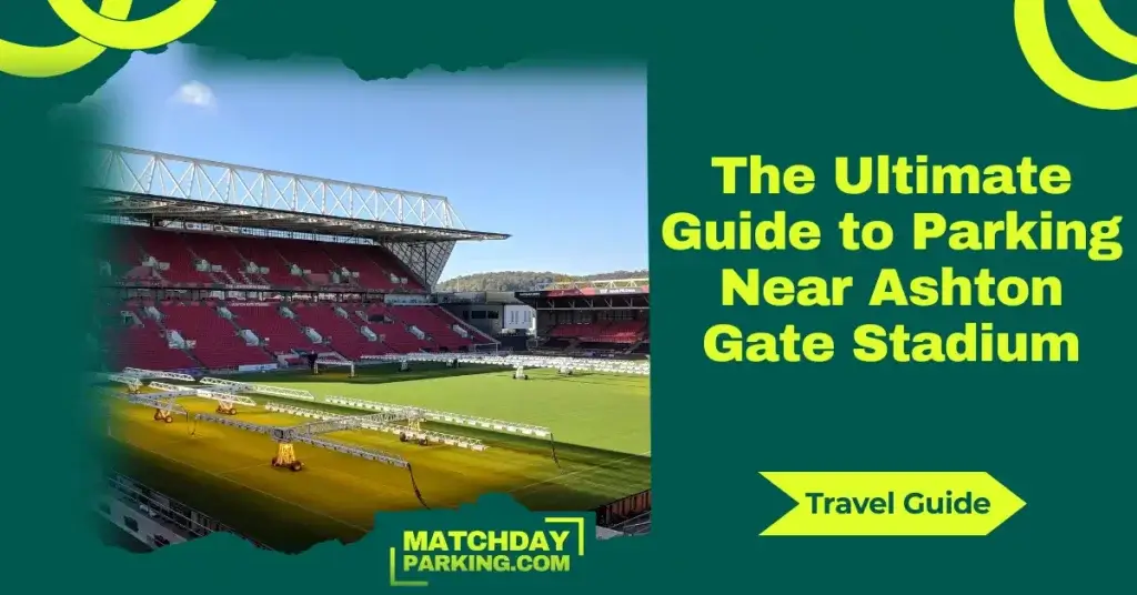 The Ultimate Guide to Parking Near Ashton Gate Stadium