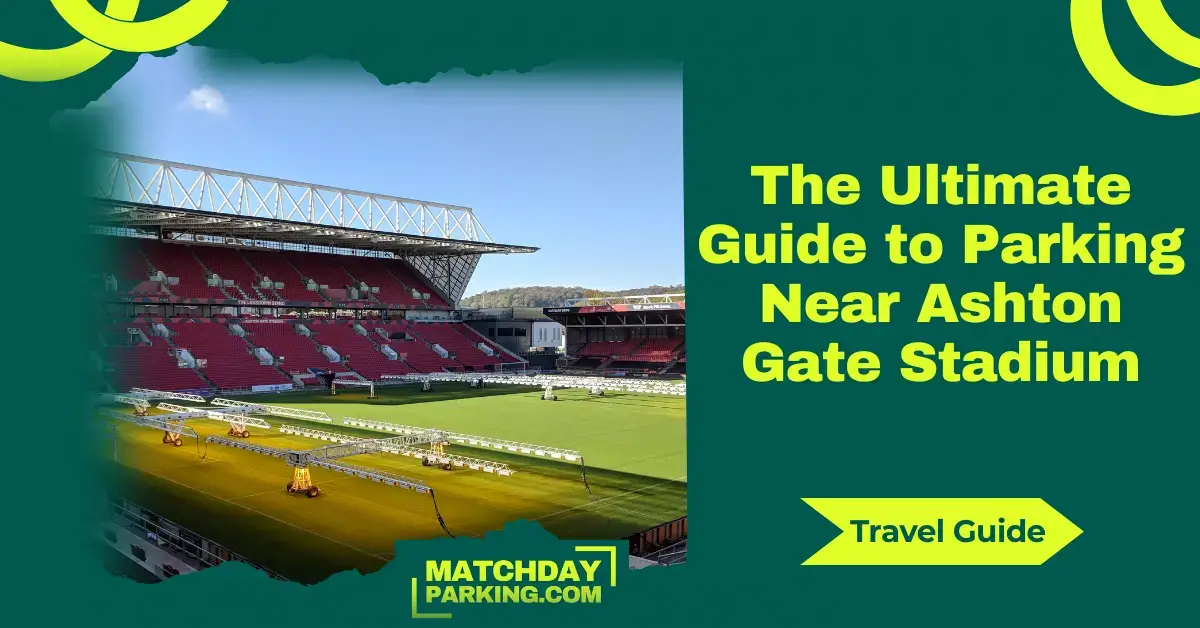 The Ultimate Guide to Parking Near Ashton Gate Stadium