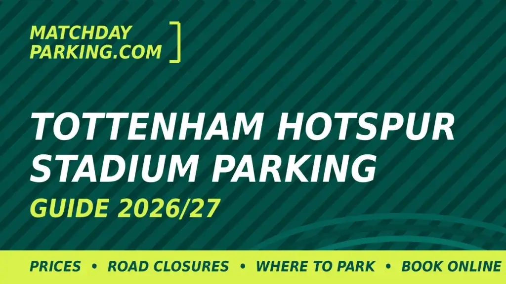 Tottenham Hotspur Stadium Parking Guide 2026/27 - MatchdayParking.com