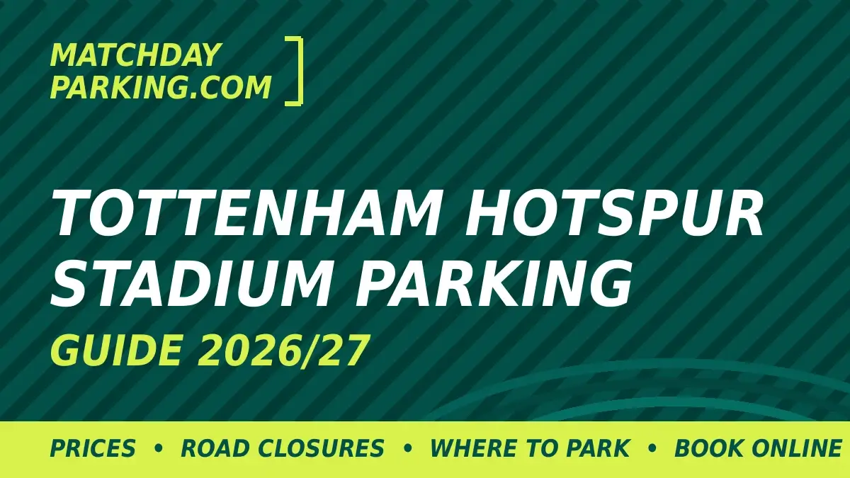 Tottenham Hotspur Stadium Parking Guide 2026/27 - MatchdayParking.com